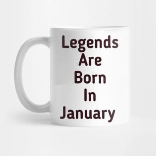 Legends are born in January Mug